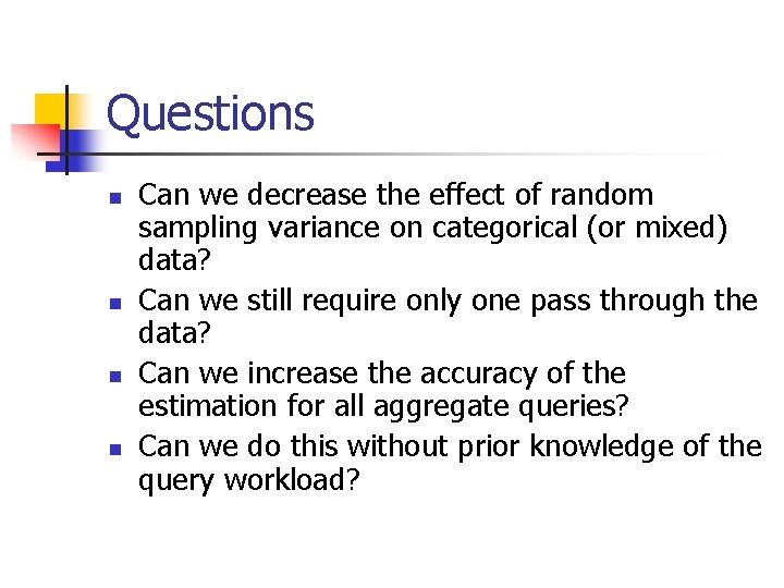 Questions n n Can we decrease the effect of random sampling variance on categorical