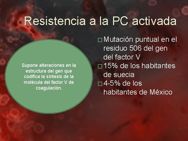 Resistencia a la PC activada � Mutación Supone alteraciones en la estructura del gen