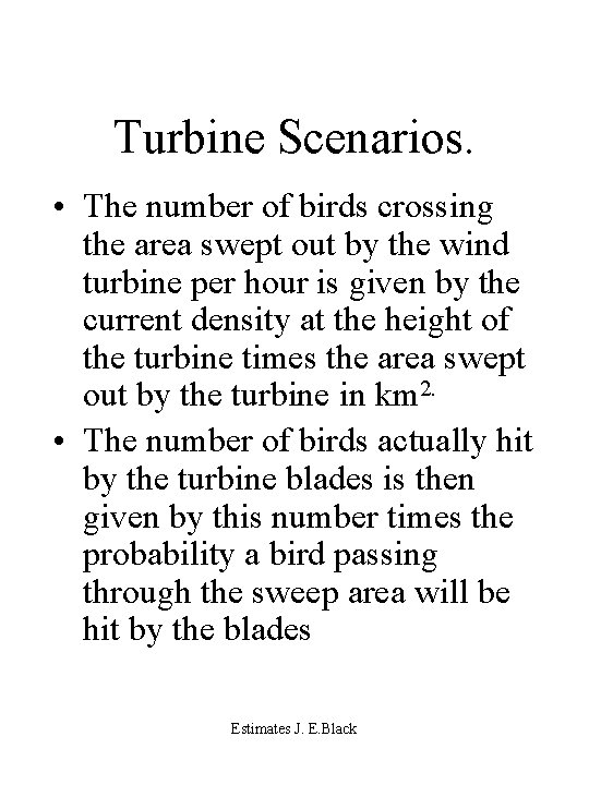 Turbine Scenarios. • The number of birds crossing the area swept out by the