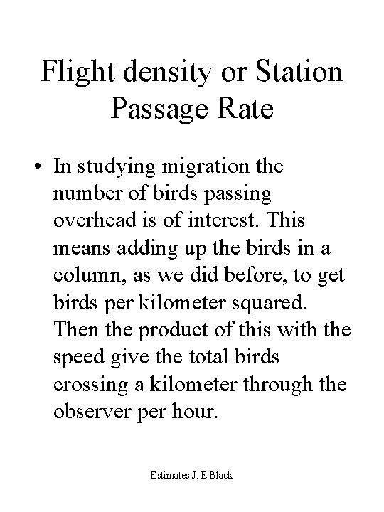 Flight density or Station Passage Rate • In studying migration the number of birds