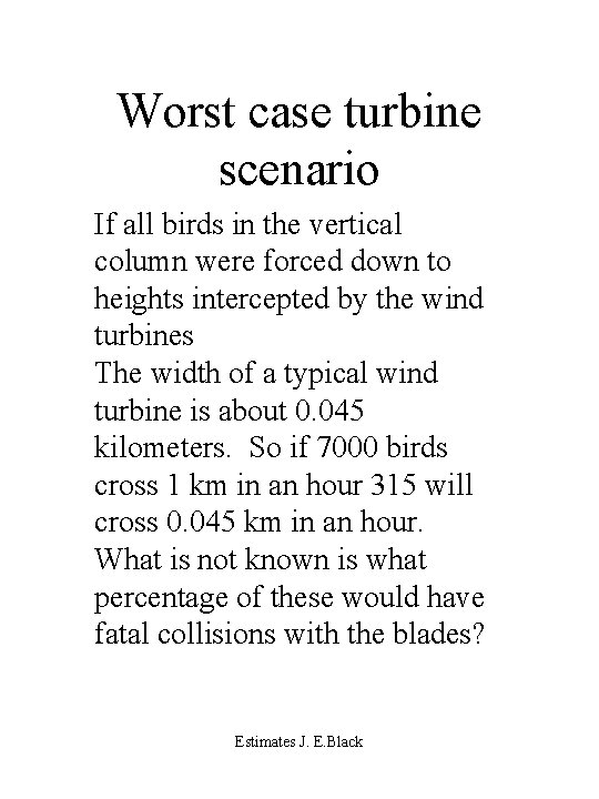Worst case turbine scenario If all birds in the vertical column were forced down