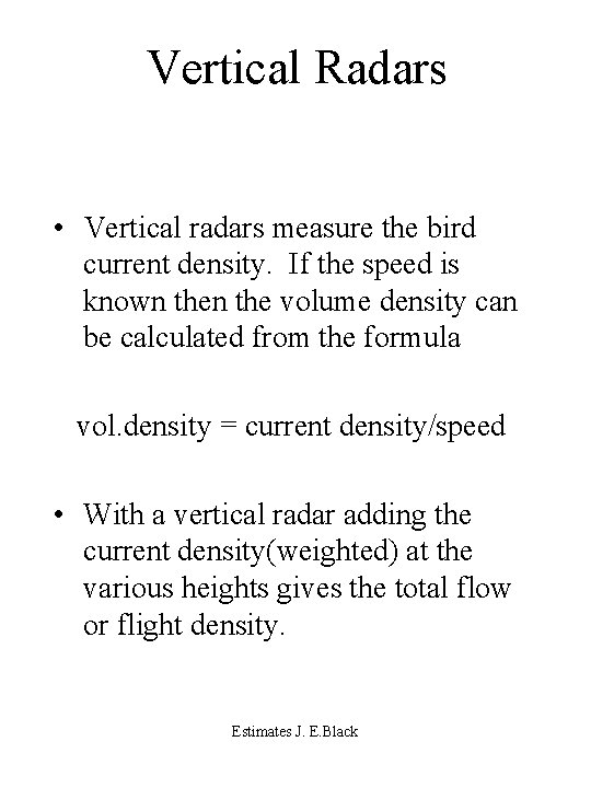 Vertical Radars • Vertical radars measure the bird current density. If the speed is