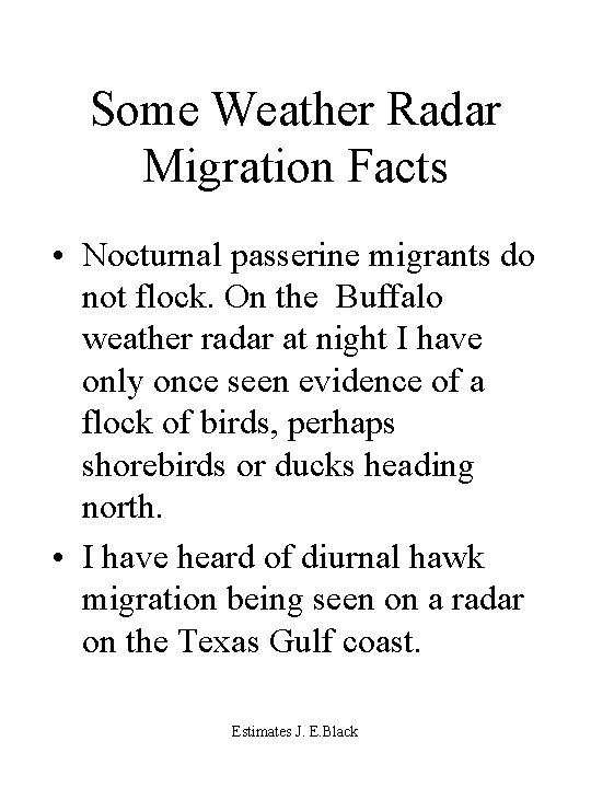 Some Weather Radar Migration Facts • Nocturnal passerine migrants do not flock. On the