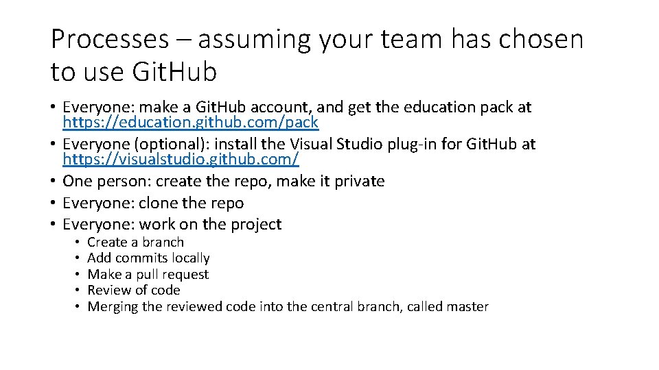 Processes – assuming your team has chosen to use Git. Hub • Everyone: make