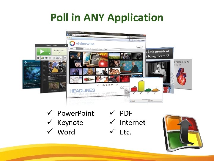 Poll in ANY Application ü Power. Point ü Keynote ü Word ü PDF ü