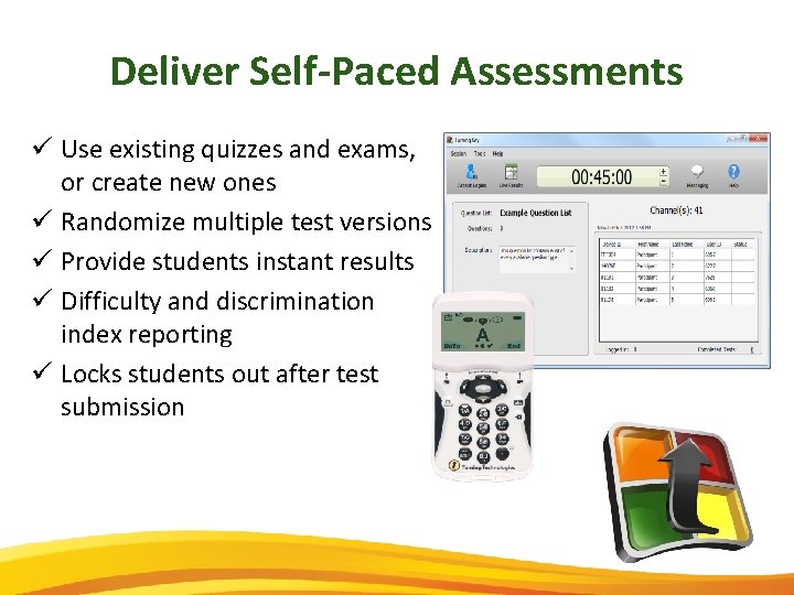 Deliver Self-Paced Assessments ü Use existing quizzes and exams, or create new ones ü