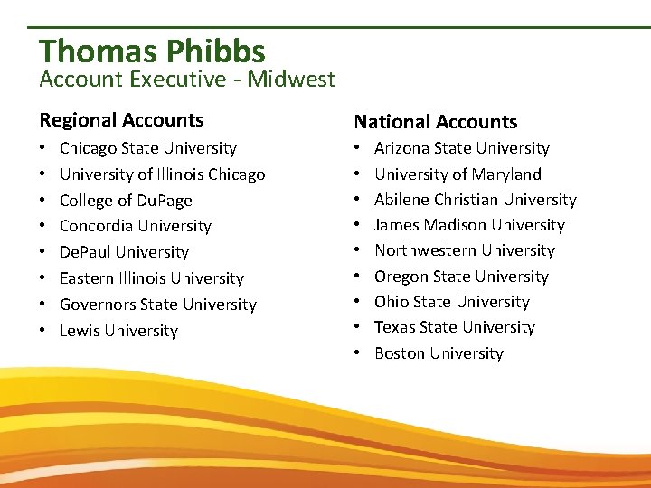 Thomas Phibbs Account Executive - Midwest Regional Accounts • • Chicago State University of