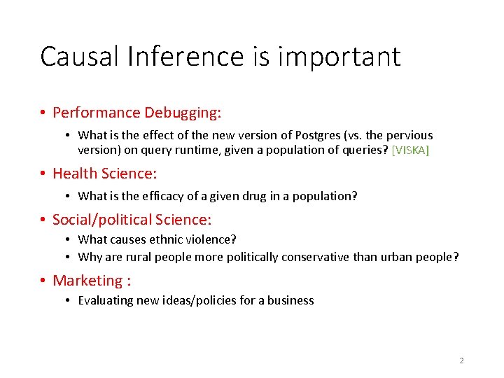 Causal Inference is important • Performance Debugging: • What is the effect of the