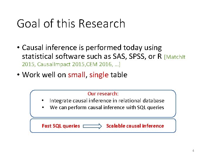 Goal of this Research • Causal inference is performed today using statistical software such