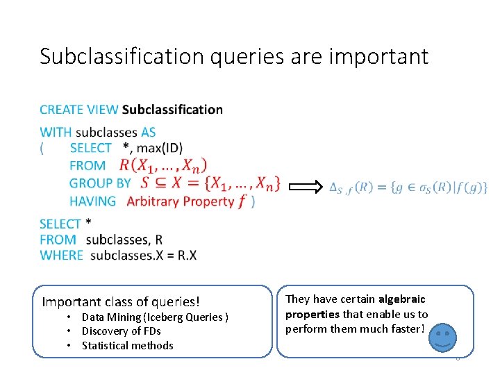 Subclassification queries are important • Important class of queries! • Data Mining (Iceberg Queries