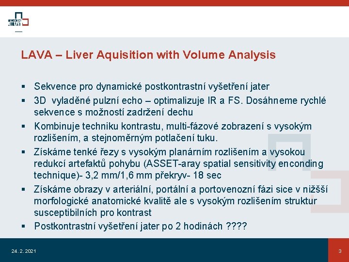 LAVA – Liver Aquisition with Volume Analysis § Sekvence pro dynamické postkontrastní vyšetření jater