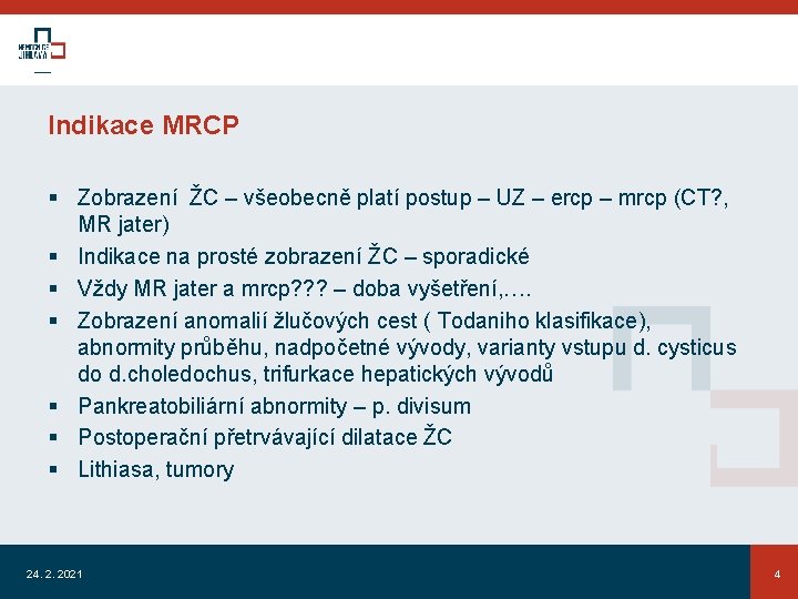 Indikace MRCP § Zobrazení ŽC – všeobecně platí postup – UZ – ercp –