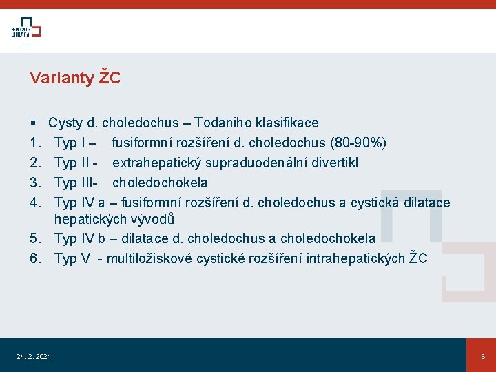 Varianty ŽC § 1. 2. 3. 4. Cysty d. choledochus – Todaniho klasifikace Typ