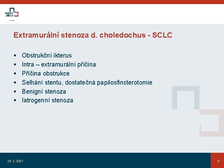 Extramurální stenoza d. choledochus - SCLC § § § Obstrukční ikterus Intra – extramurální