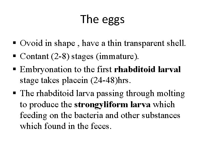 The eggs § Ovoid in shape , have a thin transparent shell. § Contant