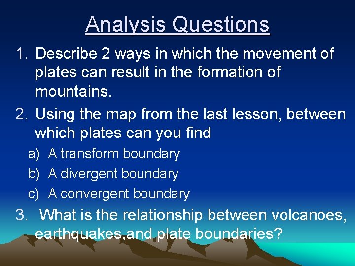 Analysis Questions 1. Describe 2 ways in which the movement of plates can result