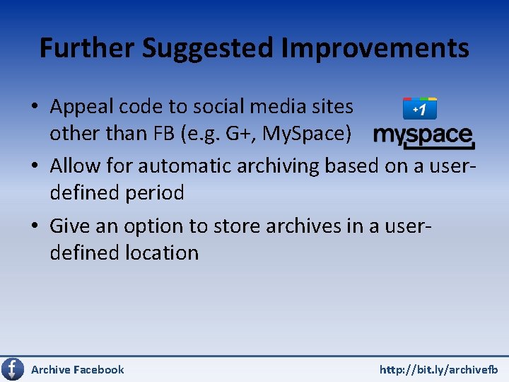 Further Suggested Improvements • Appeal code to social media sites other than FB (e.