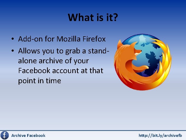 What is it? • Add-on for Mozilla Firefox • Allows you to grab a