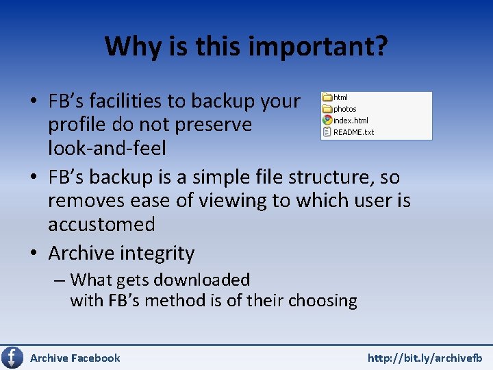 Why is this important? • FB’s facilities to backup your profile do not preserve