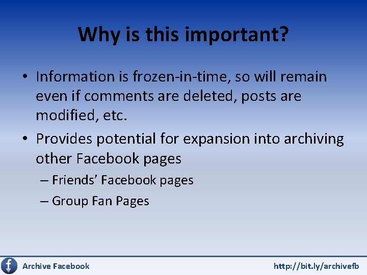 Why is this important? • Information is frozen-in-time, so will remain even if comments