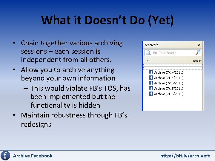 What it Doesn’t Do (Yet) • Chain together various archiving sessions – each session