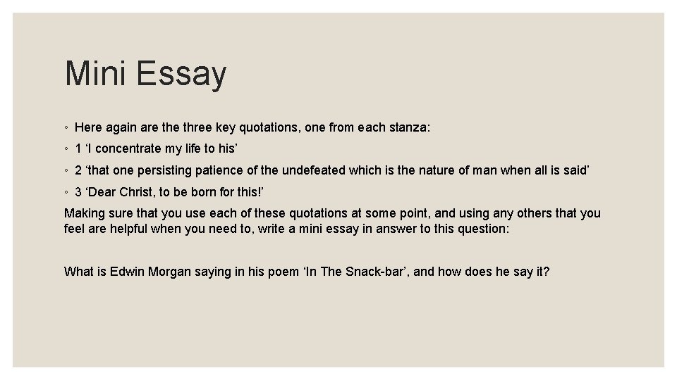 Mini Essay ◦ Here again are three key quotations, one from each stanza: ◦