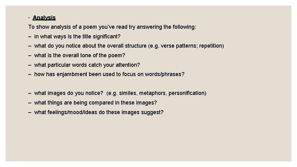 ◦ Analysis To show analysis of a poem you’ve read try answering the following: