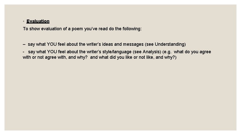 ◦ Evaluation To show evaluation of a poem you’ve read do the following: –