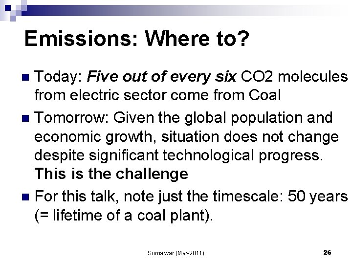 Emissions: Where to? Today: Five out of every six CO 2 molecules from electric