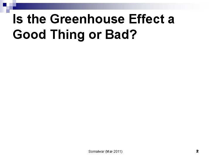 Is the Greenhouse Effect a Good Thing or Bad? Somalwar (Mar-2011) 2 