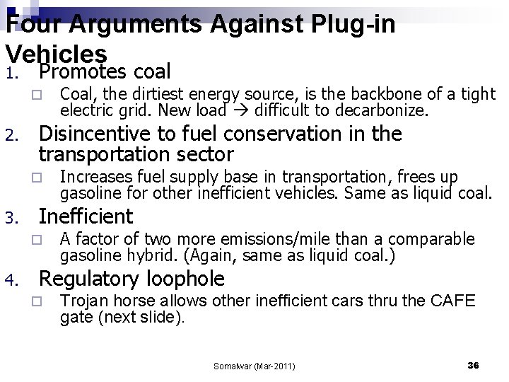 Four Arguments Against Plug-in Vehicles 1. Promotes coal ¨ 2. Disincentive to fuel conservation
