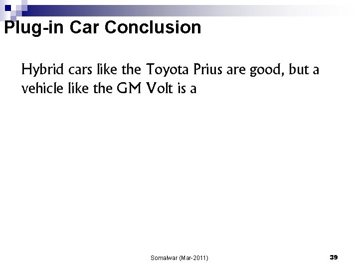 Plug-in Car Conclusion Hybrid cars like the Toyota Prius are good, but a vehicle