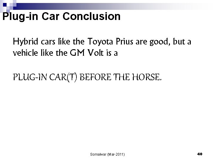 Plug-in Car Conclusion Hybrid cars like the Toyota Prius are good, but a vehicle
