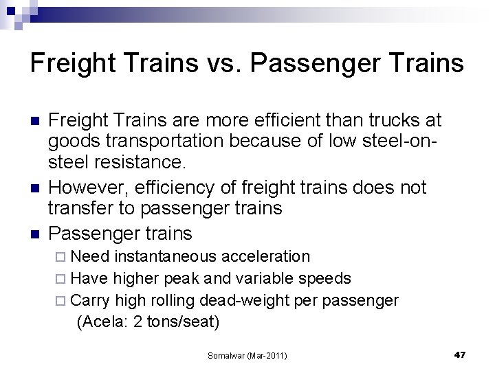 Freight Trains vs. Passenger Trains n n n Freight Trains are more efficient than