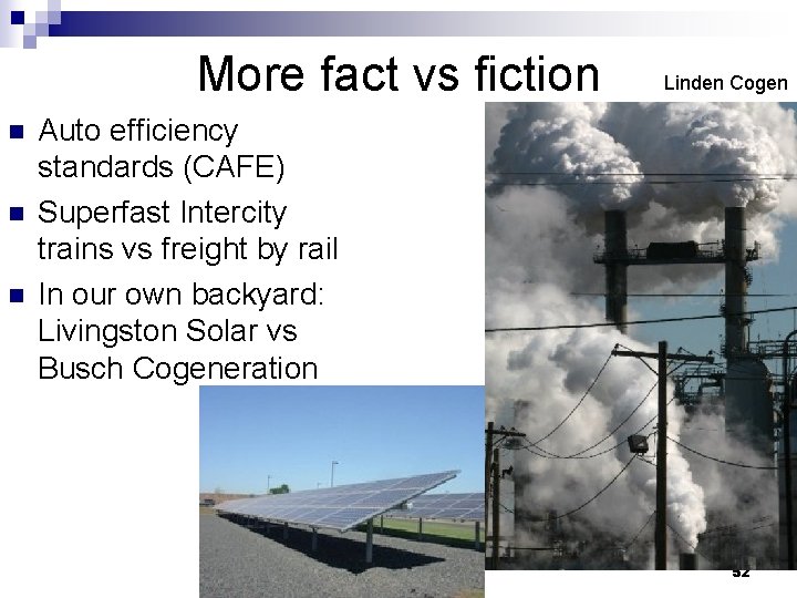 More fact vs fiction n Linden Cogen Auto efficiency standards (CAFE) Superfast Intercity trains