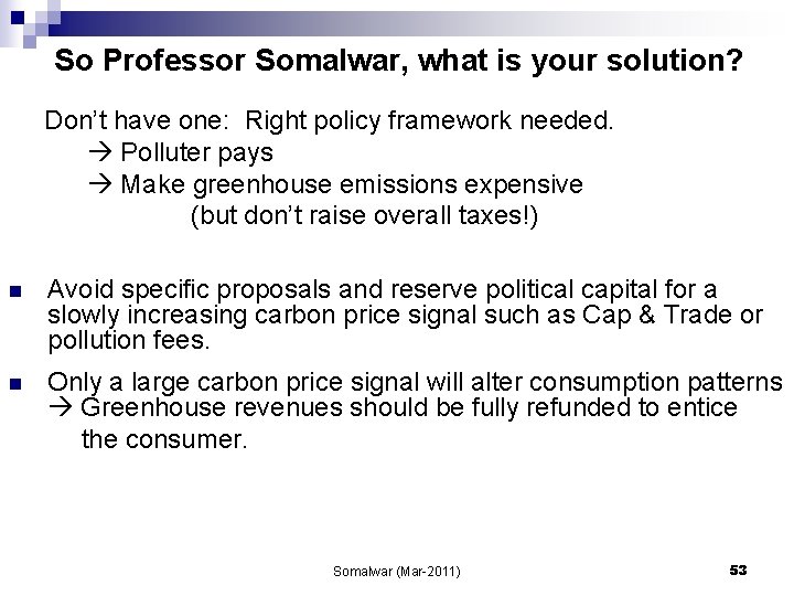 So Professor Somalwar, what is your solution? Don’t have one: Right policy framework needed.