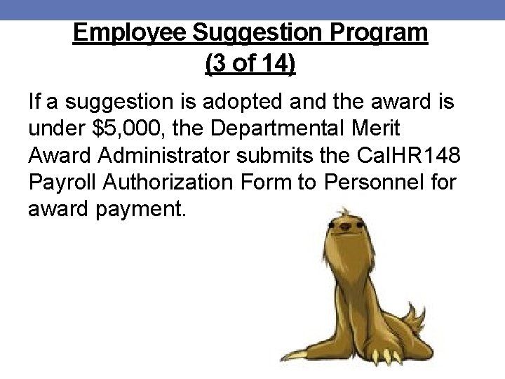 Employee Suggestion Program (3 of 14) If a suggestion is adopted and the award