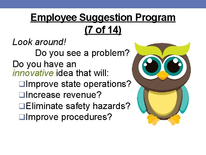 Employee Suggestion Program (7 of 14) Look around! Do you see a problem? Do