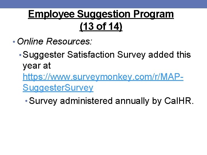 Employee Suggestion Program (13 of 14) • Online Resources: • Suggester Satisfaction Survey added