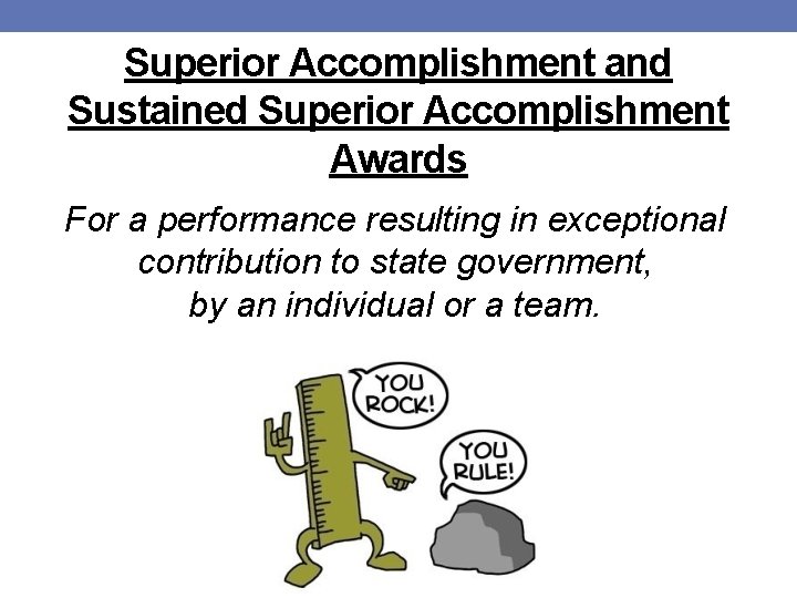 Superior Accomplishment and Sustained Superior Accomplishment Awards For a performance resulting in exceptional contribution