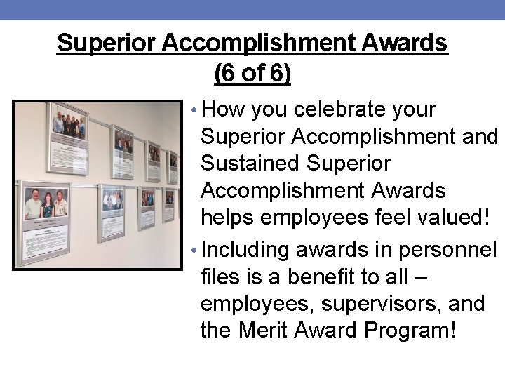 Superior Accomplishment Awards (6 of 6) • How you celebrate your Superior Accomplishment and