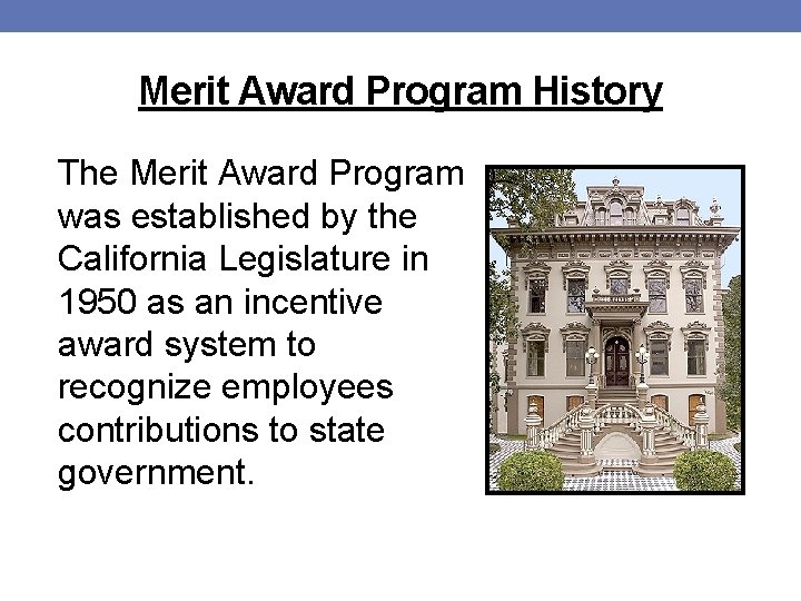 Merit Award Program History The Merit Award Program was established by the California Legislature