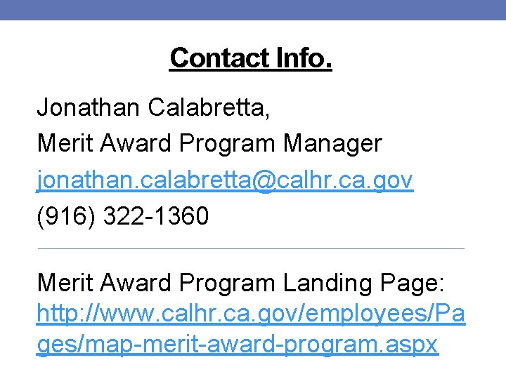 Contact Info. 41 Jonathan Calabretta, Merit Award Program Manager jonathan. calabretta@calhr. ca. gov (916)