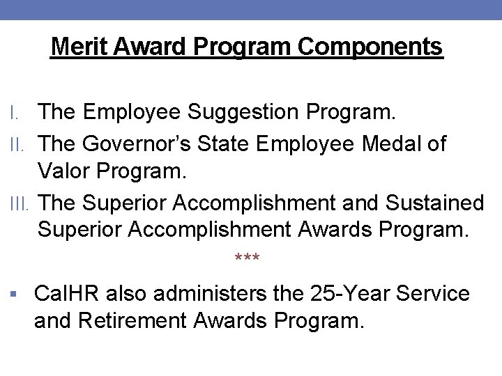 Merit Award Program Components I. The Employee Suggestion Program. II. The Governor’s State Employee