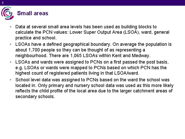 8 Small areas • Data at several small area levels has been used as