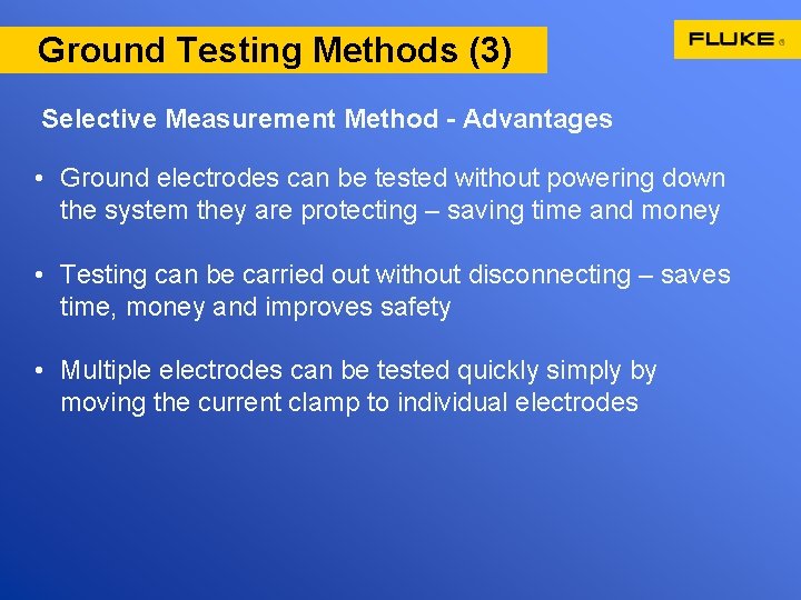 Ground Testing Methods (3) Selective Measurement Method - Advantages • Ground electrodes can be