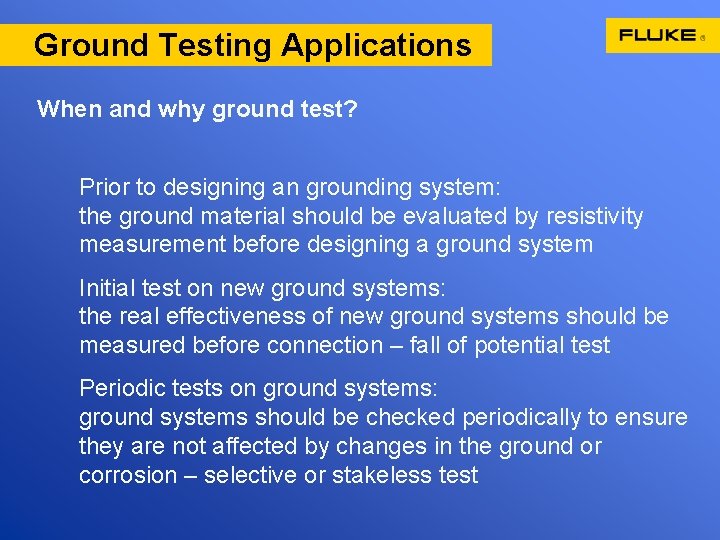 Ground Testing Applications When and why ground test? Prior to designing an grounding system: