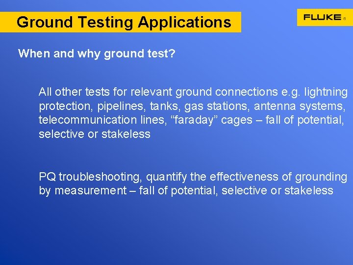 Ground Testing Applications When and why ground test? All other tests for relevant ground