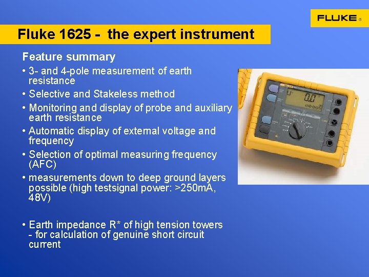 Fluke 1625 - the expert instrument Feature summary • 3 - and 4 -pole
