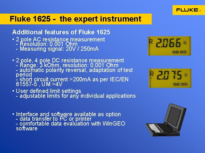 Fluke 1625 - the expert instrument Additional features of Fluke 1625 • 2 pole